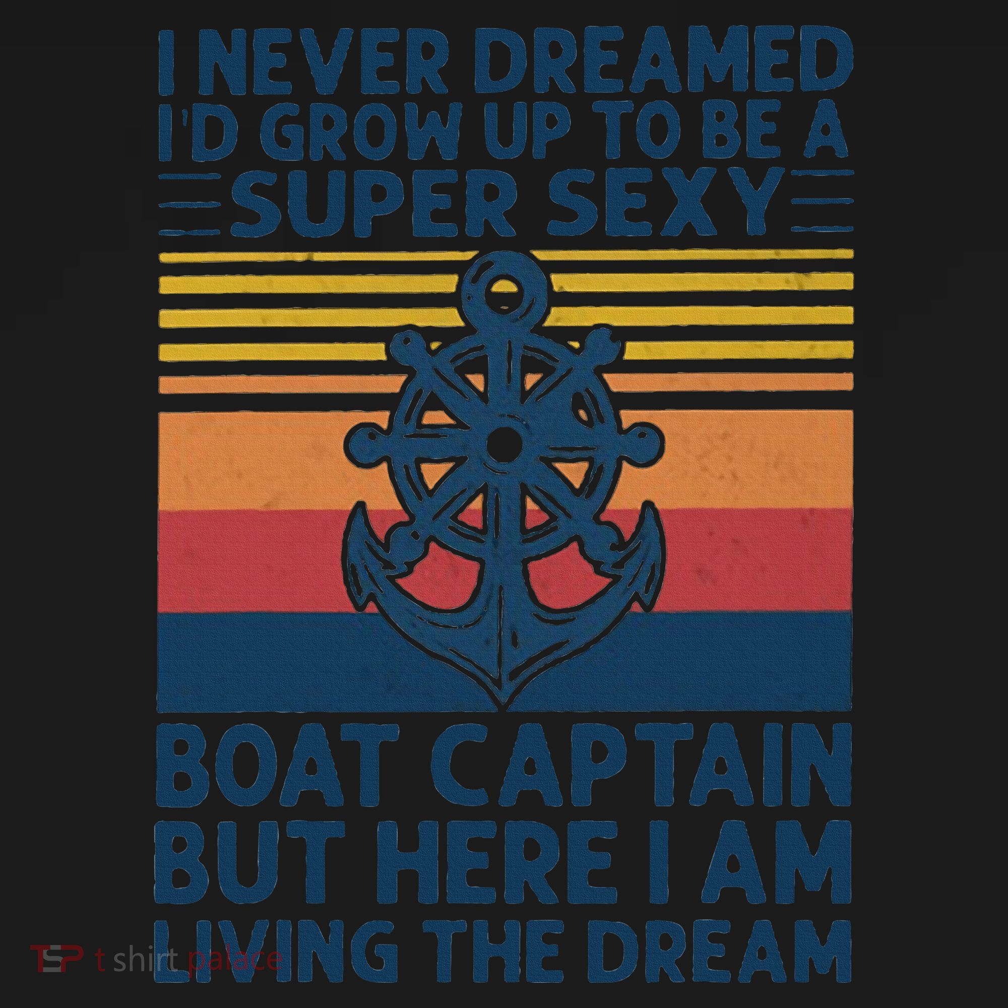 I Never Dreamed I'd Grow Up To Be A Super Sexy Boat Captain  Toddler Hoodie