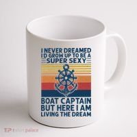 I Never Dreamed I'd Grow Up To Be A Super Sexy Boat Captain  Coffee Mug thumb 1