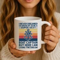 I Never Dreamed I'd Grow Up To Be A Super Sexy Boat Captain  Coffee Mug thumb 3