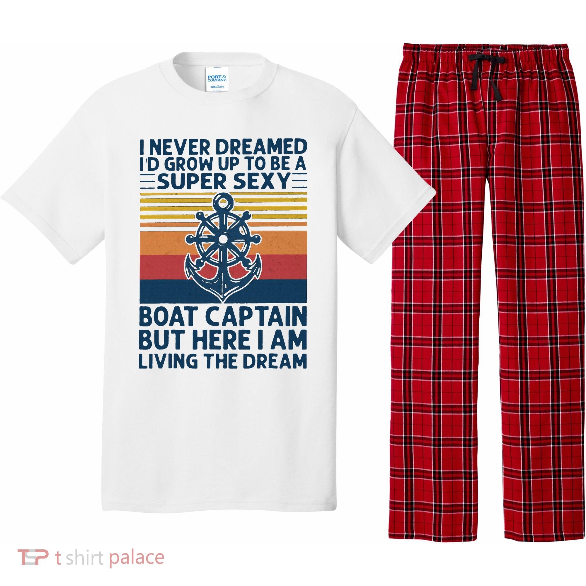 I Never Dreamed I'd Grow Up To Be A Super Sexy Boat Captain  Pajama Set