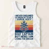 I Never Dreamed I'd Grow Up To Be A Super Sexy Boat Captain  Tank Top thumb 2