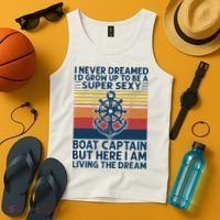 I Never Dreamed I'd Grow Up To Be A Super Sexy Boat Captain  Tank Top thumb 4