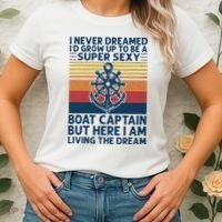 I Never Dreamed I'd Grow Up To Be A Super Sexy Boat Captain  Women's T-Shirt thumb 2