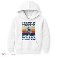 I Never Dreamed I'd Grow Up To Be A Super Sexy Boat Captain  Kids Hoodie thumb 0
