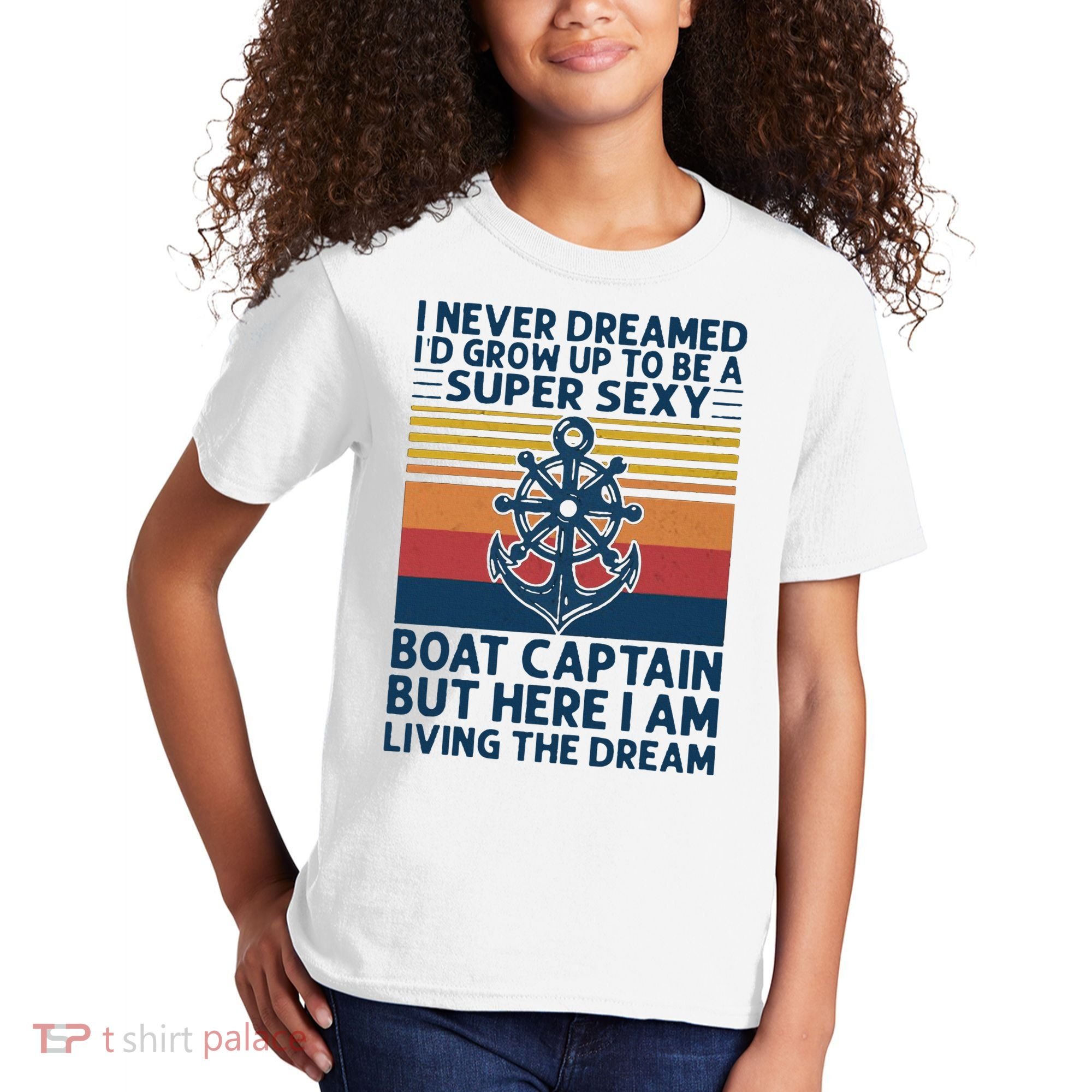 I Never Dreamed I'd Grow Up To Be A Super Sexy Boat Captain  Kids T-Shirt