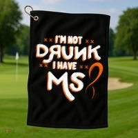 Im Not Drunk I Have Ms Orange Glial Scar Multiple Sclerosis Gift Golf Towel thumb 1