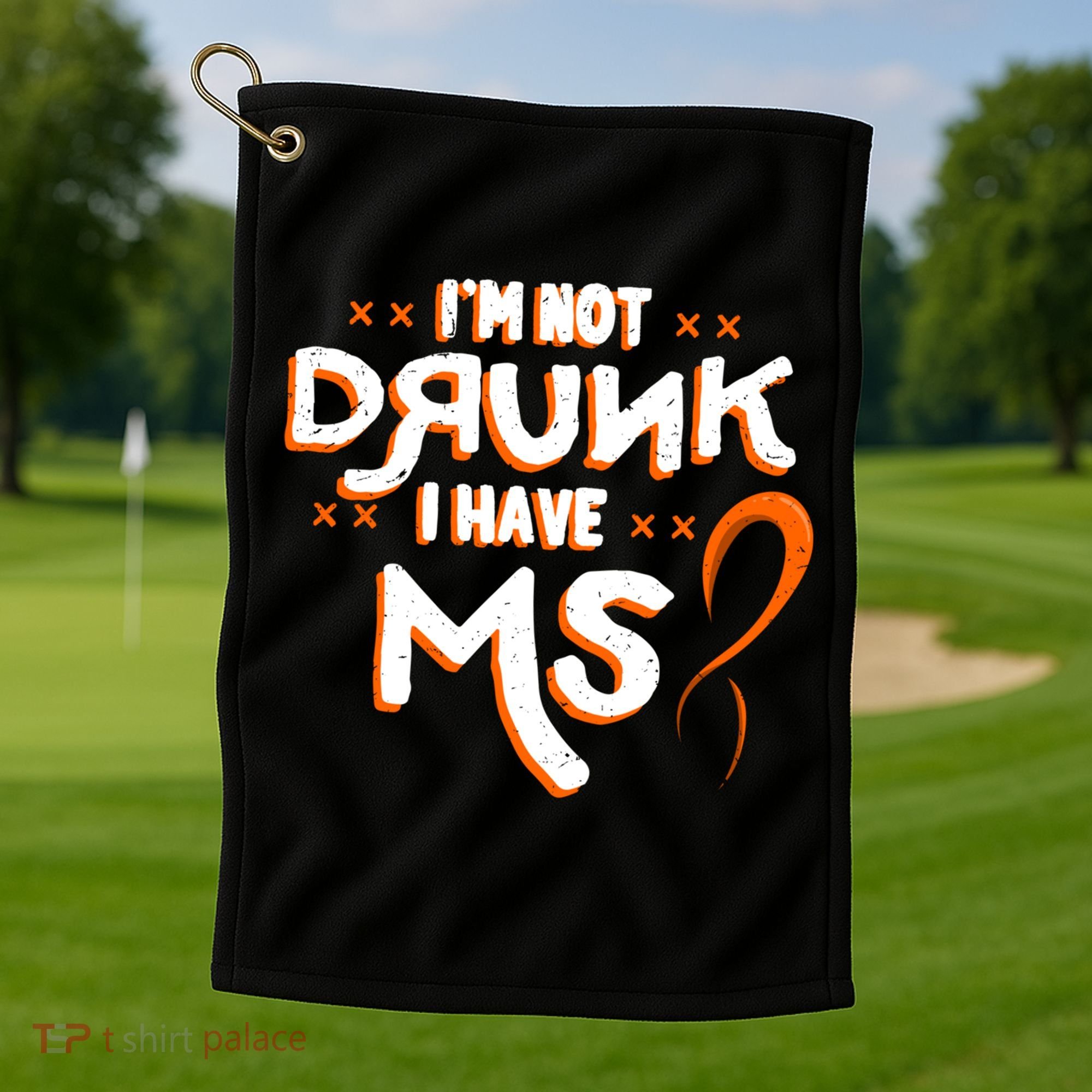 Im Not Drunk I Have Ms Orange Glial Scar Multiple Sclerosis Gift Golf Towel