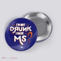 Im Not Drunk I Have Ms Orange Glial Scar Multiple Sclerosis Gift Button thumb 0