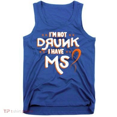 Im Not Drunk I Have Ms Orange Glial Scar Multiple Sclerosis Gift Tank Top