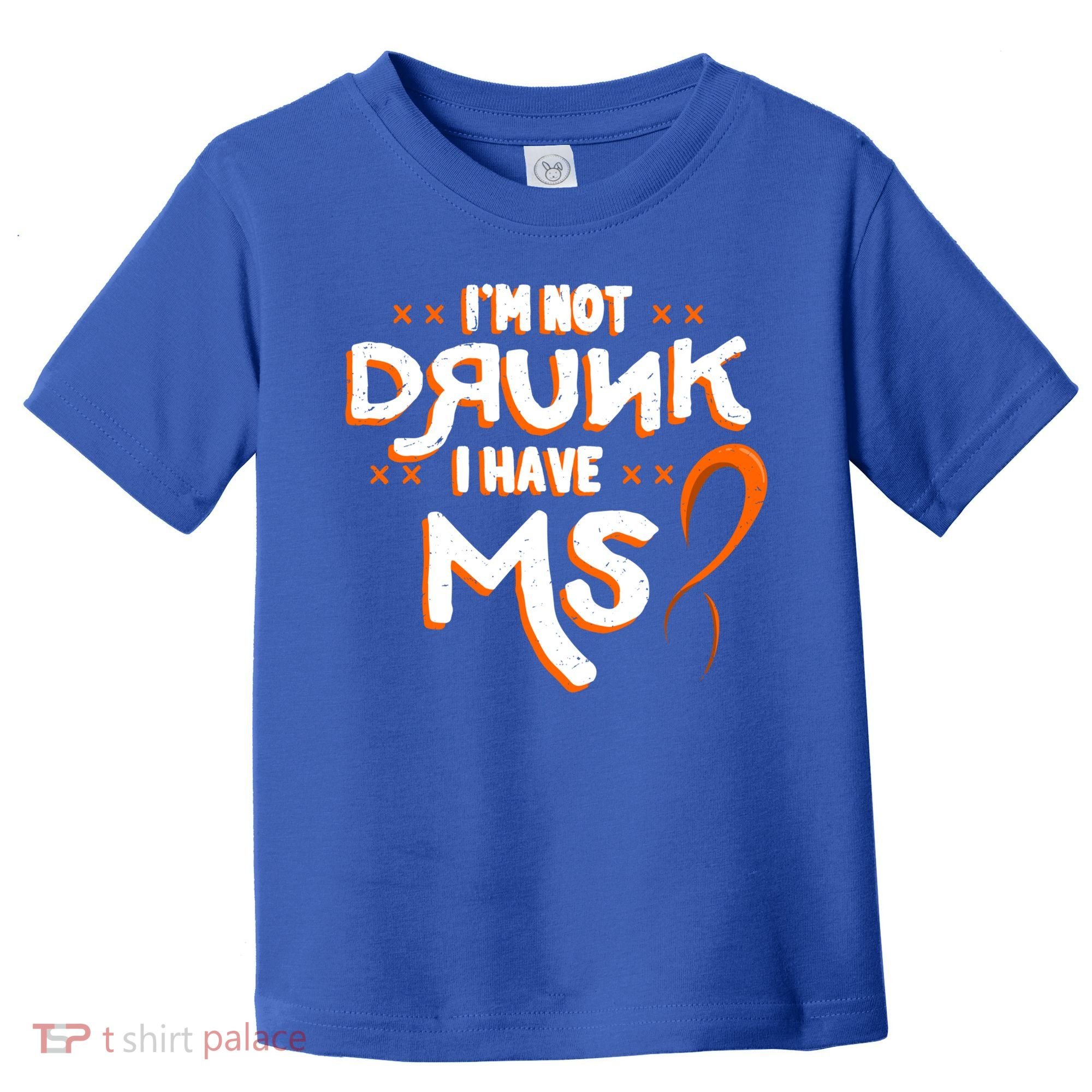 Im Not Drunk I Have Ms Orange Glial Scar Multiple Sclerosis Gift Toddler T-Shirt