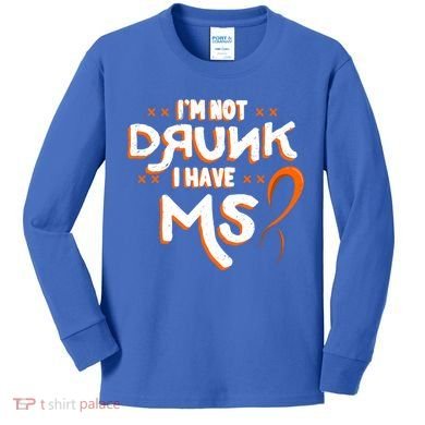 Im Not Drunk I Have Ms Orange Glial Scar Multiple Sclerosis Gift Kids Long Sleeve Shirt