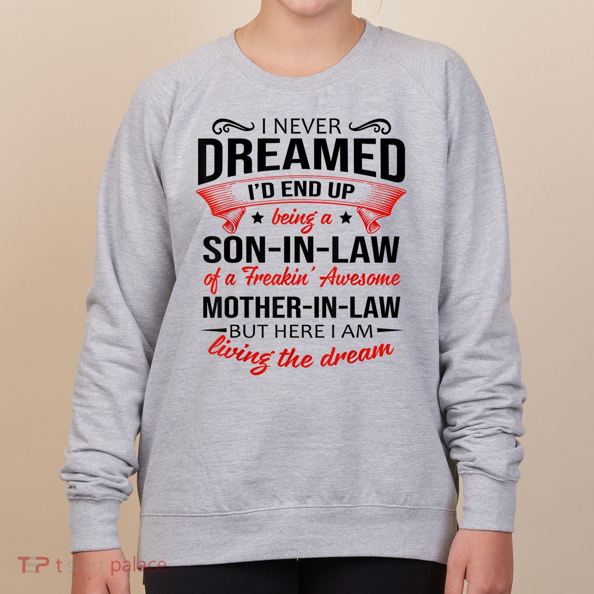 I Never Dreamed I'd End Up Being A Son In Law Awesome Gifts TShirt Women's Sweatshirt