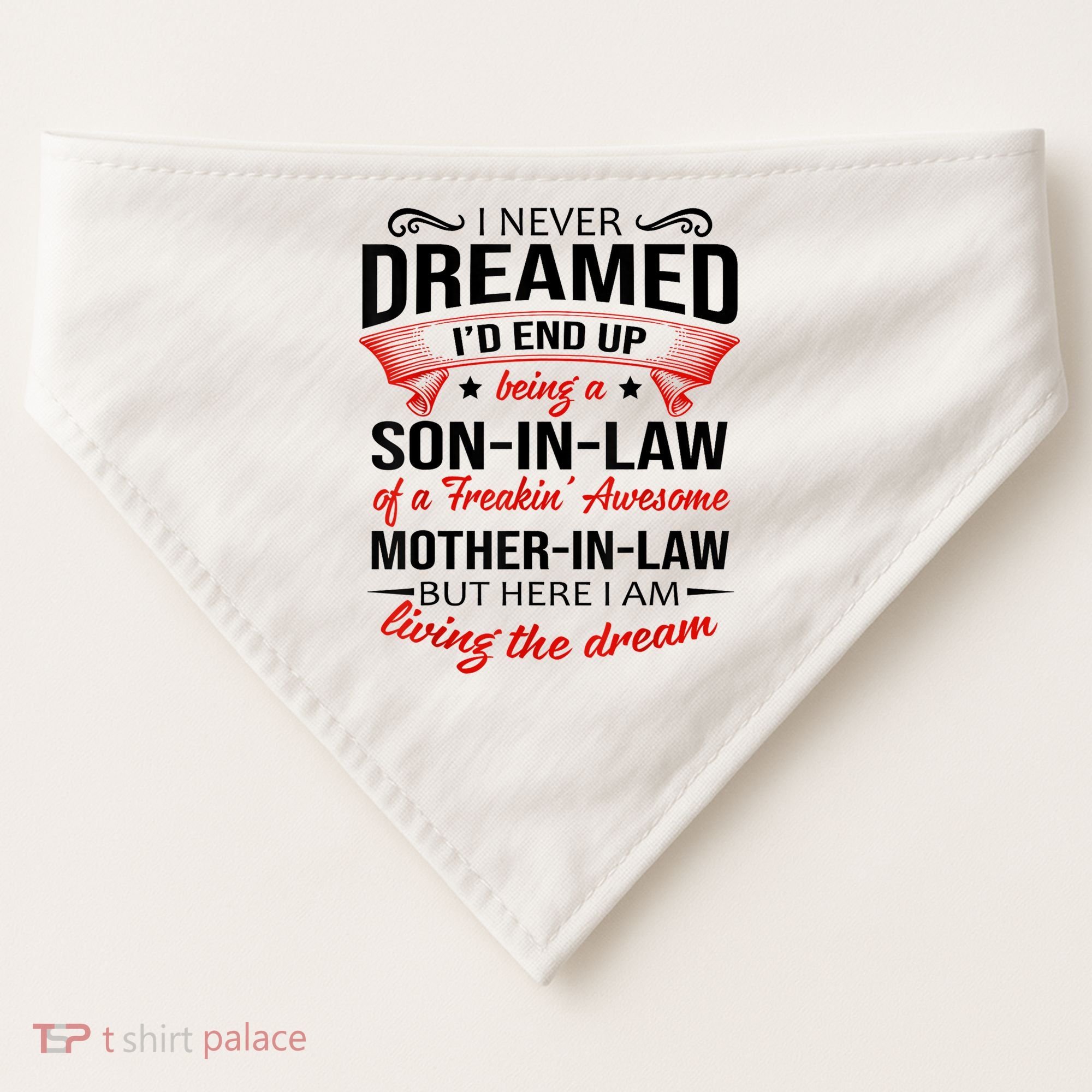 I Never Dreamed I'd End Up Being A Son In Law Awesome Gifts TShirt USA-Made Doggie Bandana