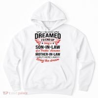 I Never Dreamed I'd End Up Being A Son In Law Awesome Gifts TShirt Hoodie thumb 0