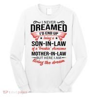 I Never Dreamed I'd End Up Being A Son In Law Awesome Gifts TShirt Long Sleeve Shirt thumb 0