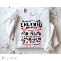 I Never Dreamed I'd End Up Being A Son In Law Awesome Gifts TShirt Sweatshirt thumb 2