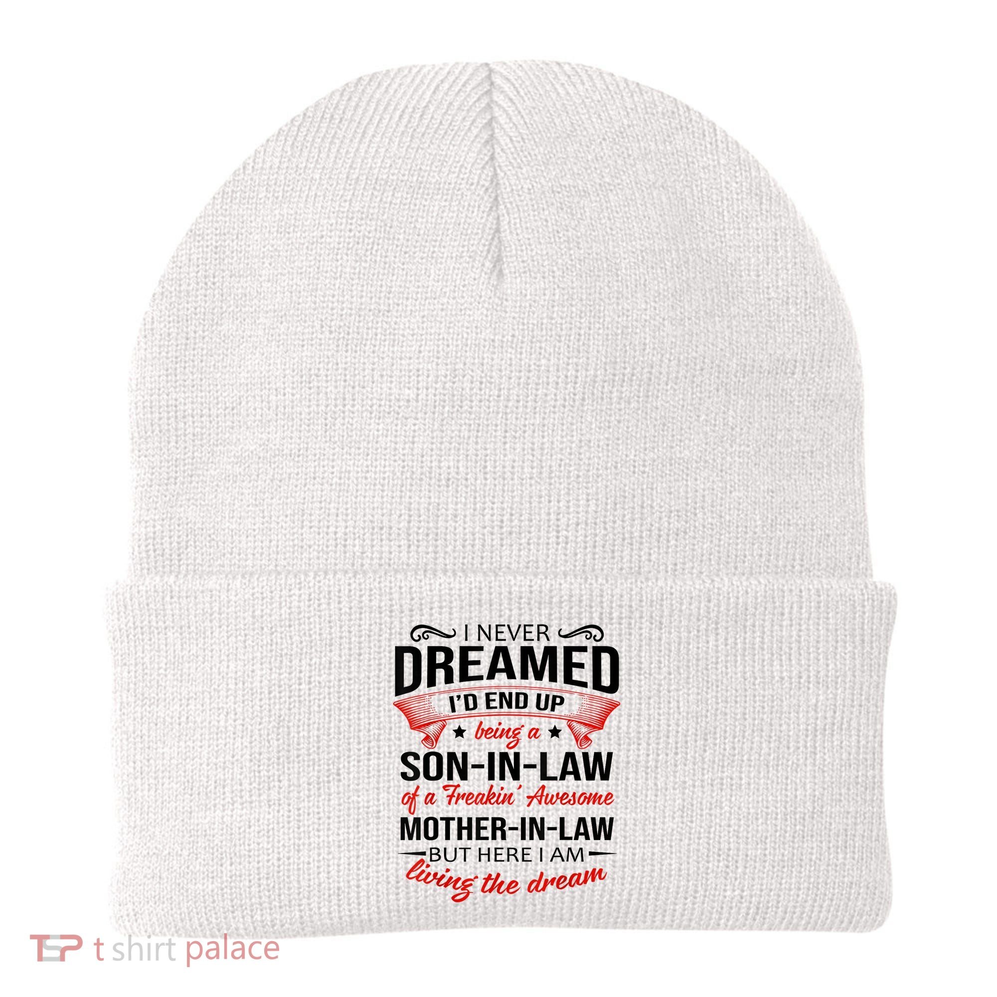 I Never Dreamed I'd End Up Being A Son In Law Awesome Gifts TShirt Beanie