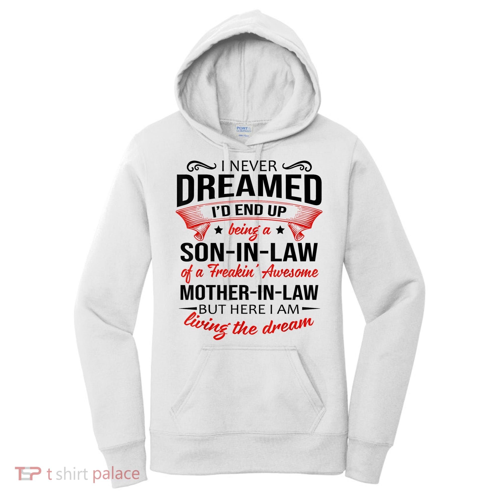 I Never Dreamed I'd End Up Being A Son In Law Awesome Gifts TShirt Women's Hoodie