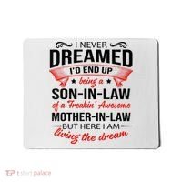 I Never Dreamed I'd End Up Being A Son In Law Awesome Gifts TShirt Mousepad thumb 0