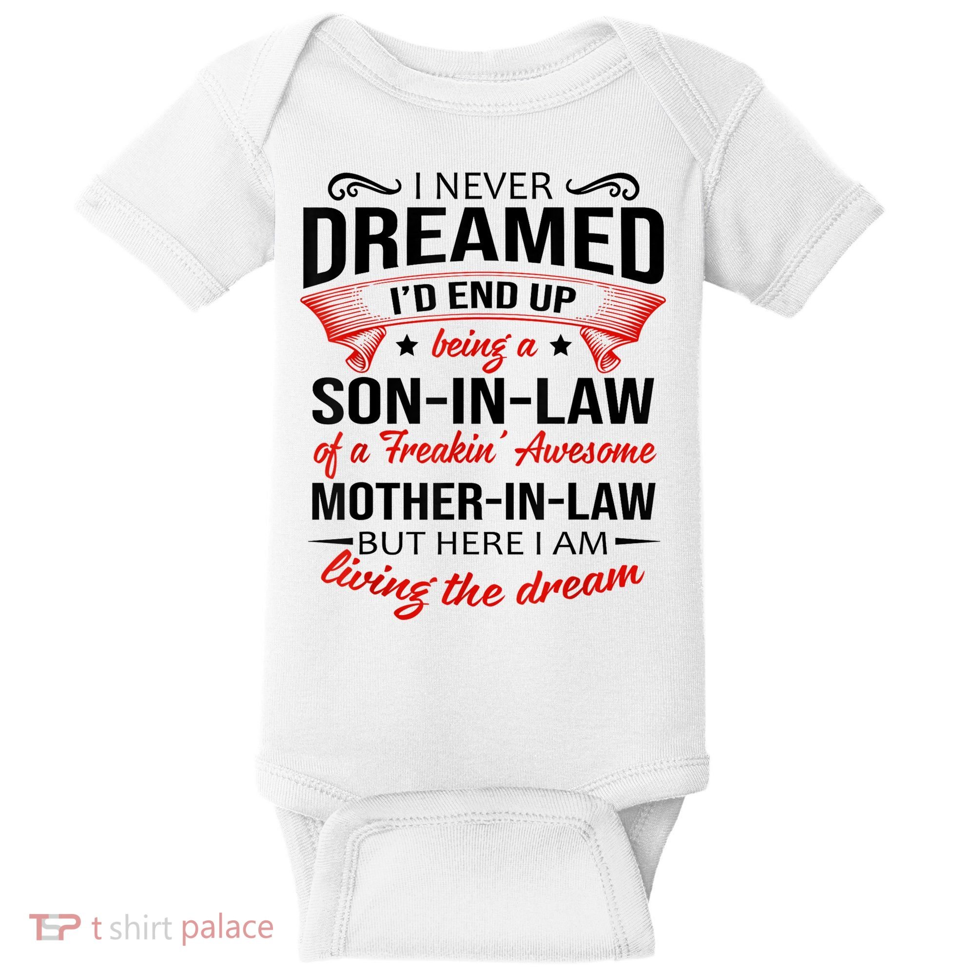I Never Dreamed I'd End Up Being A Son In Law Awesome Gifts TShirt Baby Bodysuit