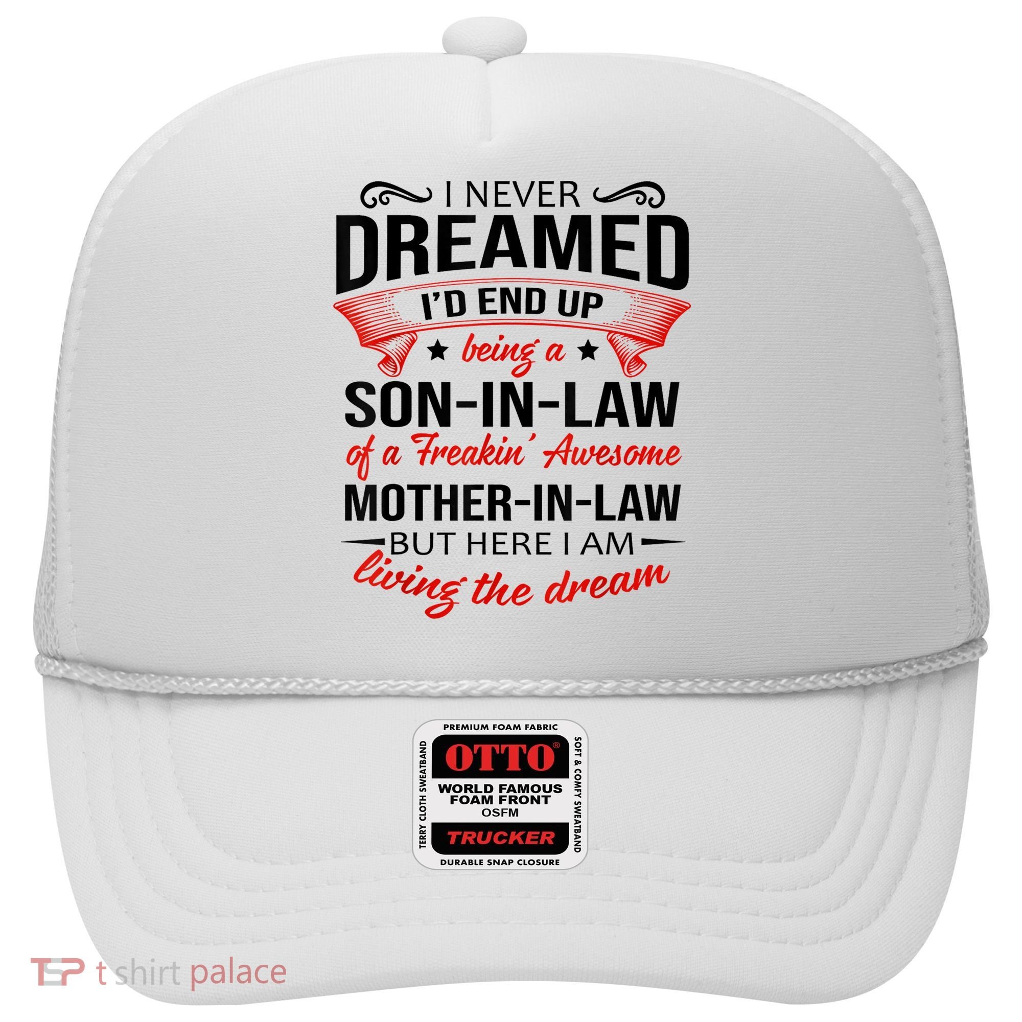 I Never Dreamed I'd End Up Being A Son In Law Awesome Gifts TShirt Hat