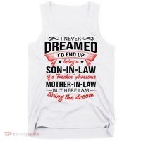 I Never Dreamed I'd End Up Being A Son In Law Awesome Gifts TShirt Tank Top thumb 0