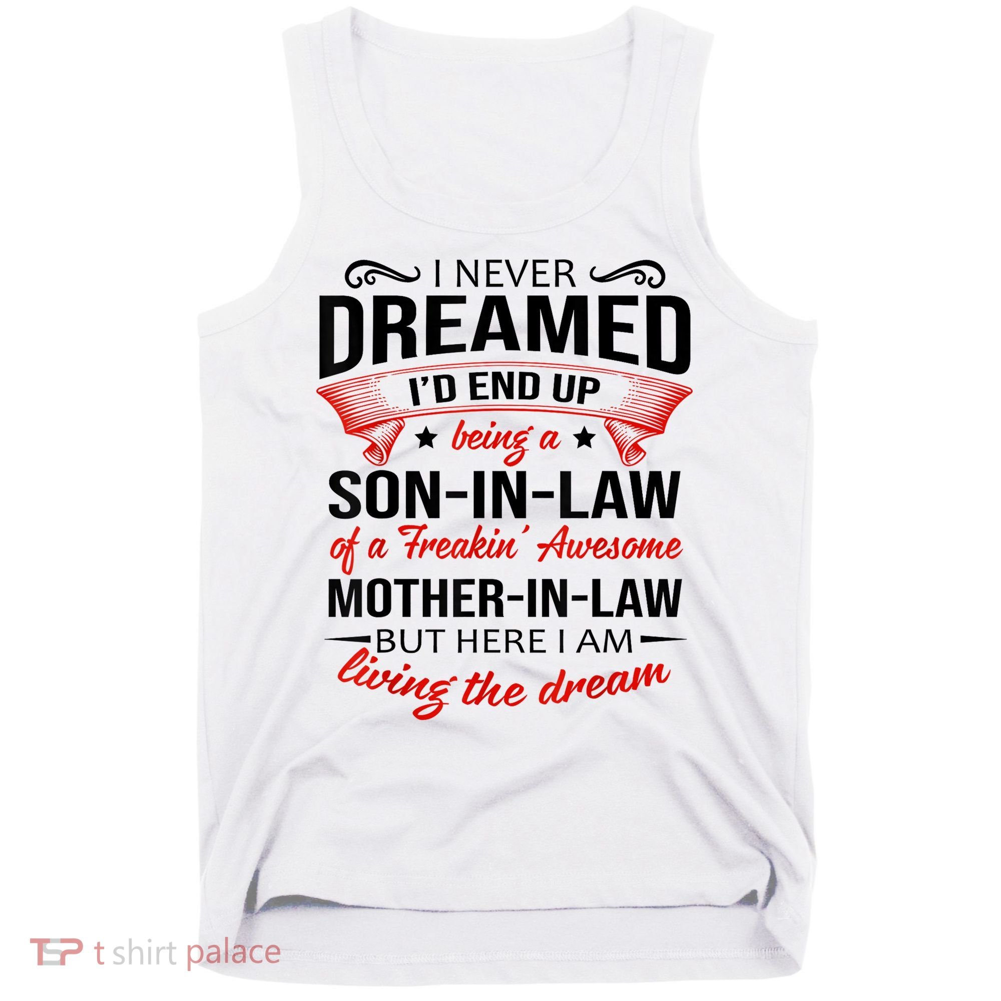 I Never Dreamed I'd End Up Being A Son In Law Awesome Gifts TShirt Tank Top