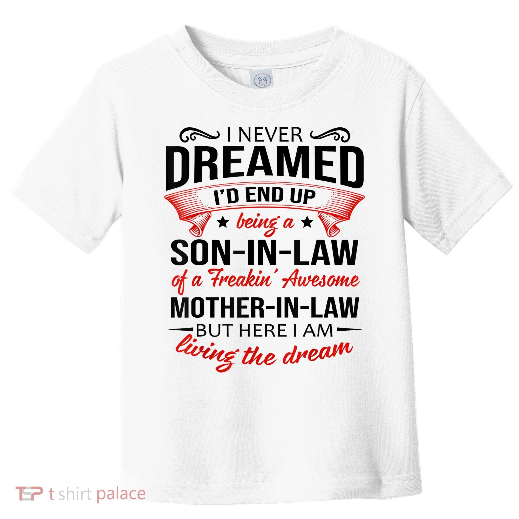 I Never Dreamed I'd End Up Being A Son In Law Awesome Gifts TShirt Toddler T-Shirt