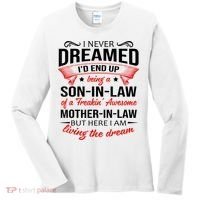 I Never Dreamed I'd End Up Being A Son In Law Awesome Gifts TShirt Women's Long Sleeve Shirt thumb 0