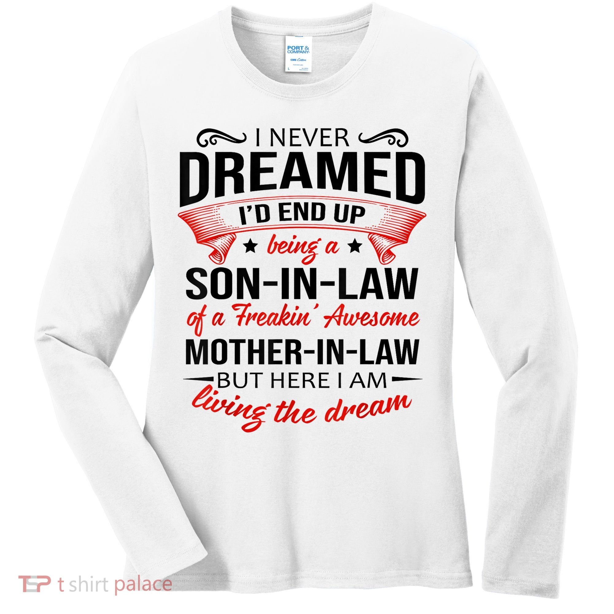 I Never Dreamed I'd End Up Being A Son In Law Awesome Gifts TShirt Women's Long Sleeve Shirt