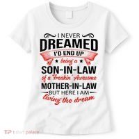 I Never Dreamed I'd End Up Being A Son In Law Awesome Gifts TShirt Women's T-Shirt thumb 0