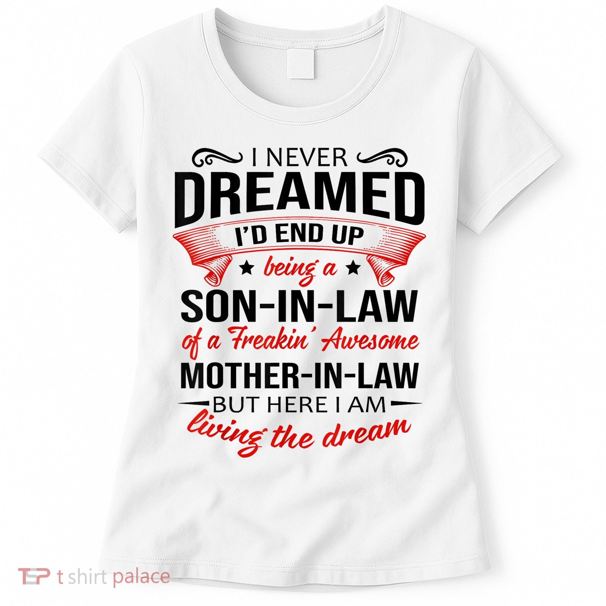 I Never Dreamed I'd End Up Being A Son In Law Awesome Gifts TShirt Women's T-Shirt