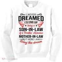 I Never Dreamed I'd End Up Being A Son In Law Awesome Gifts TShirt Kids Sweatshirt thumb 0