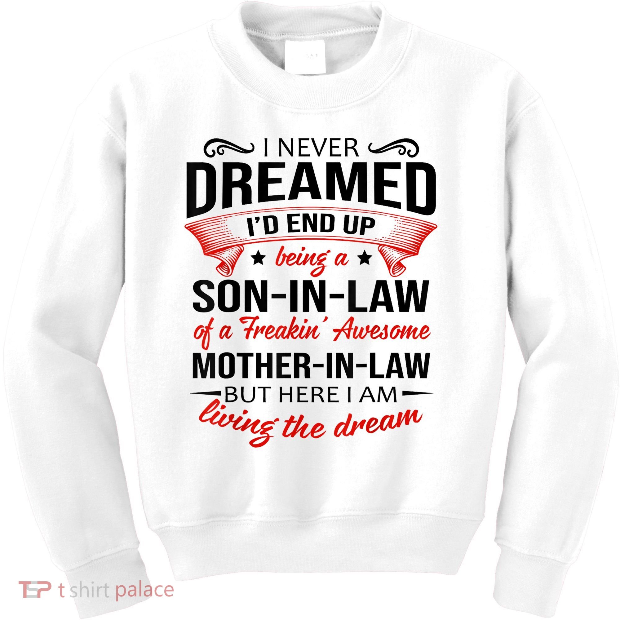 I Never Dreamed I'd End Up Being A Son In Law Awesome Gifts TShirt Kids Sweatshirt