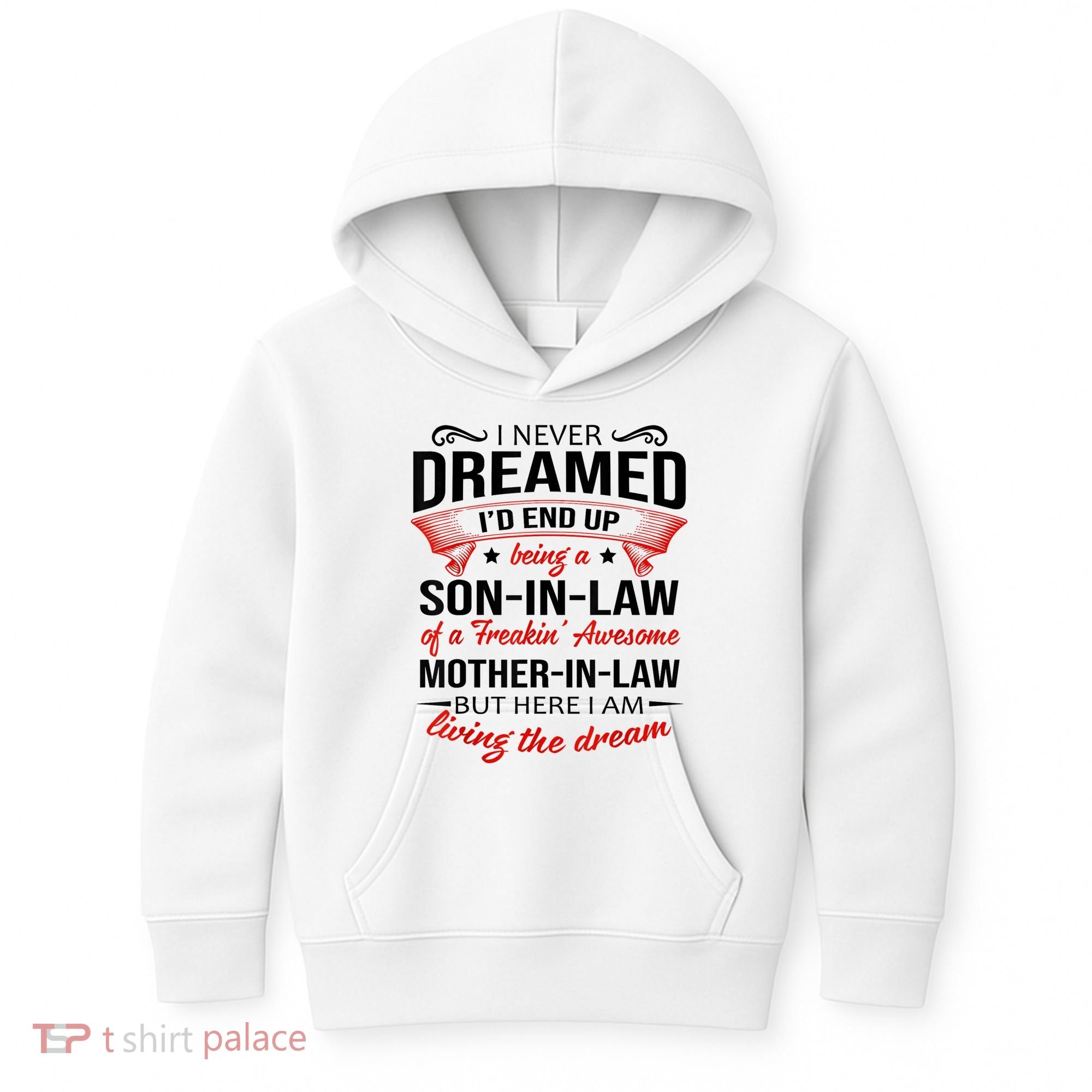 I Never Dreamed I'd End Up Being A Son In Law Awesome Gifts TShirt Kids Hoodie