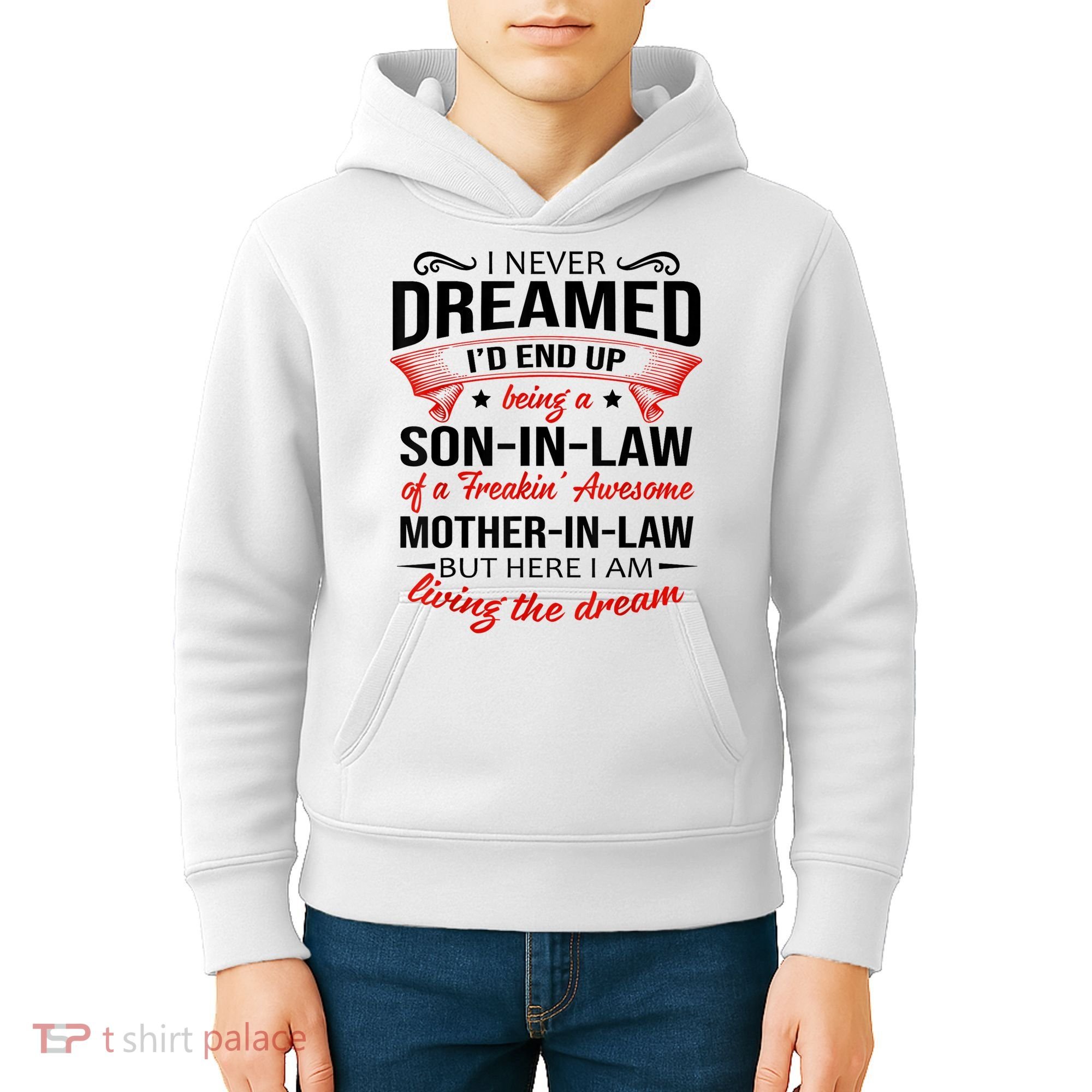 I Never Dreamed I'd End Up Being A Son In Law Awesome Gifts TShirt Kids Hoodie