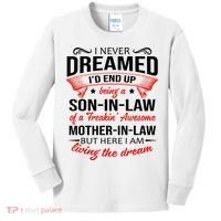 I Never Dreamed I'd End Up Being A Son In Law Awesome Gifts TShirt Kids Long Sleeve Shirt thumb 0