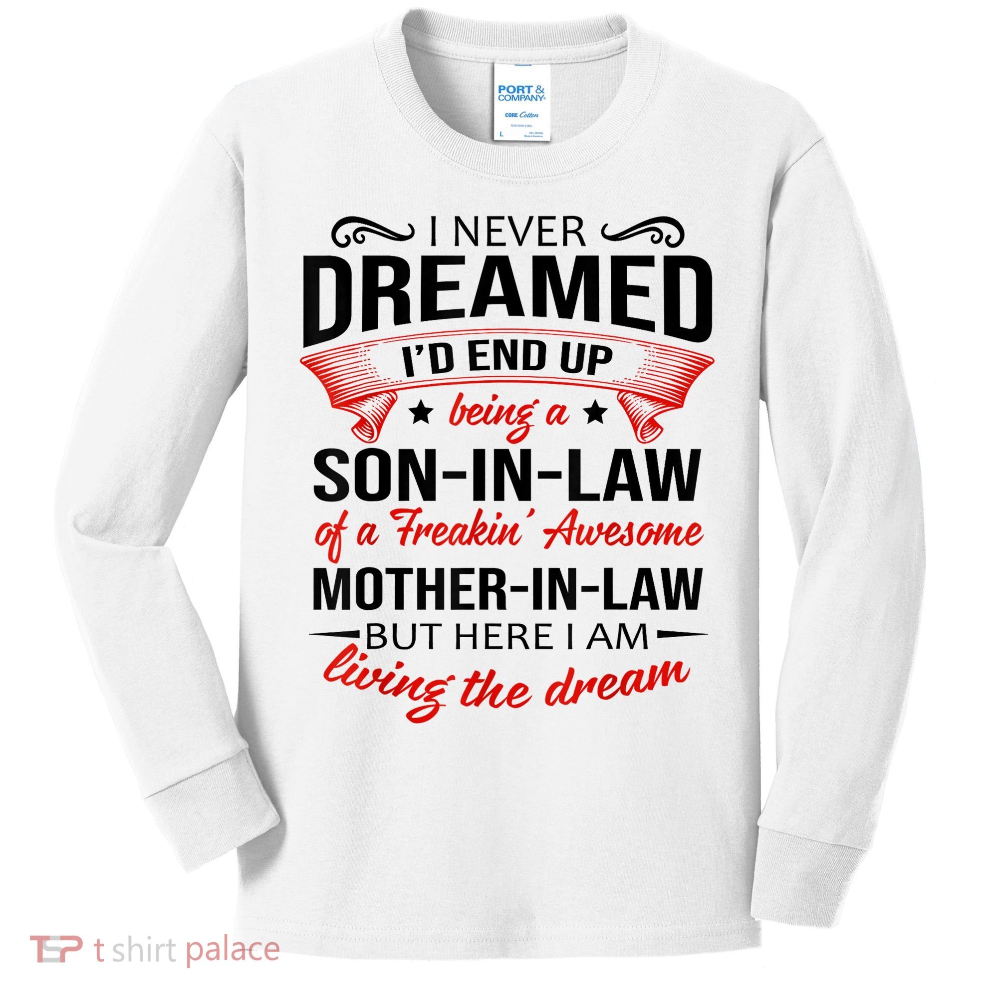 I Never Dreamed I'd End Up Being A Son In Law Awesome Gifts TShirt Kids Long Sleeve Shirt