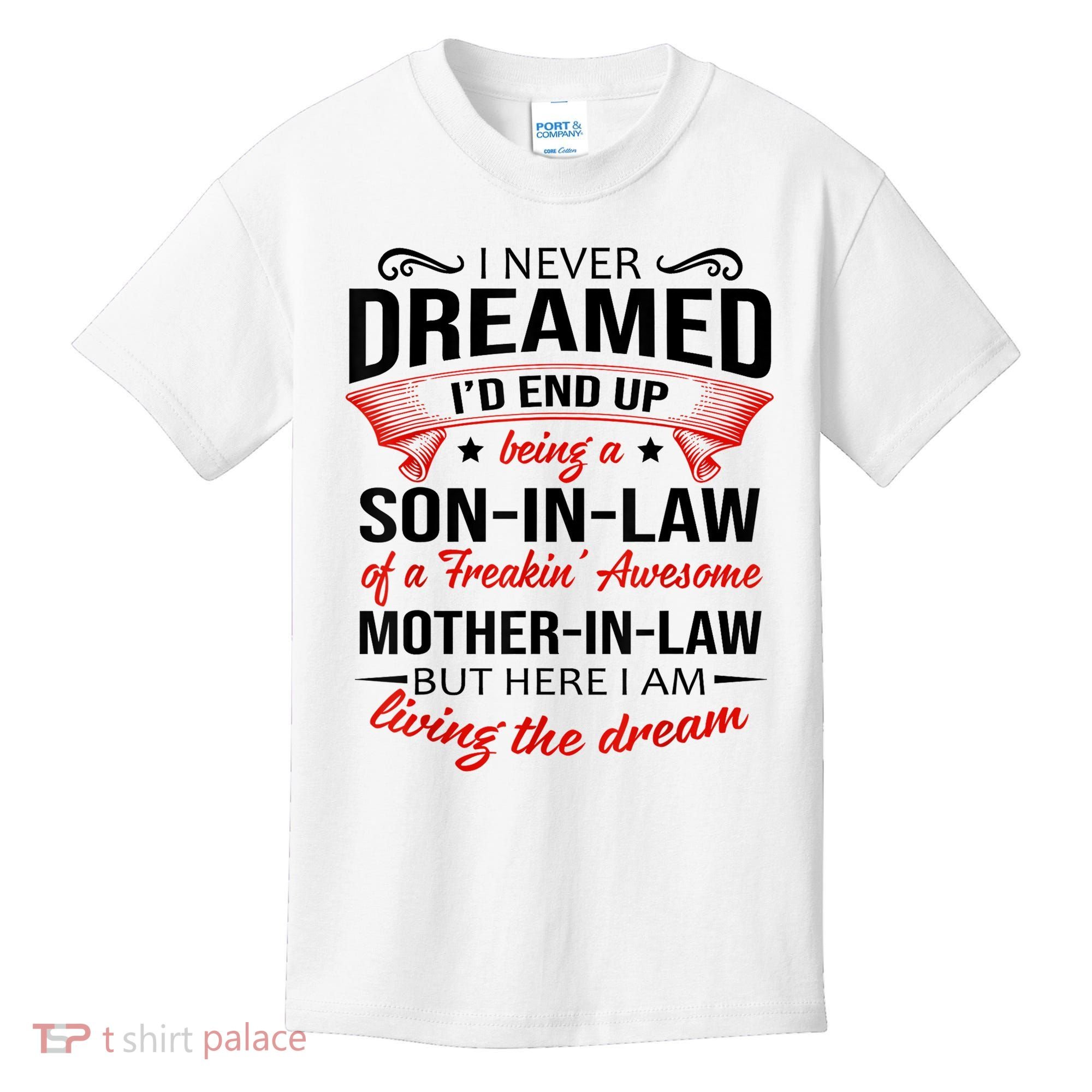 I Never Dreamed I'd End Up Being A Son In Law Awesome Gifts TShirt Kids T-Shirt