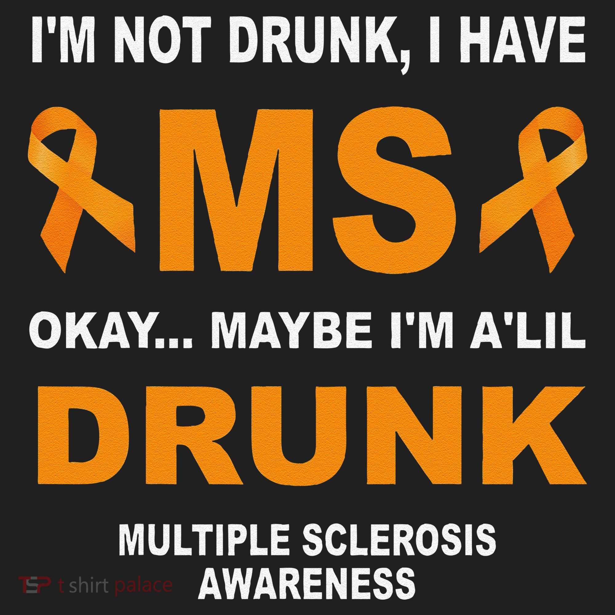 IM Not Drunk I Have Ms Multiple Sclerosis Awareness Tumbler