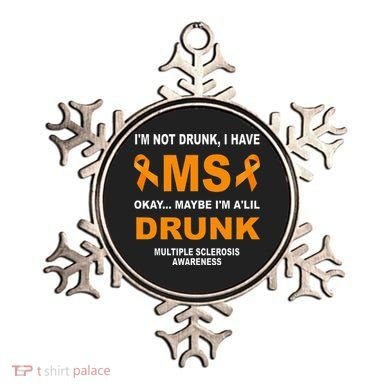IM Not Drunk I Have Ms Multiple Sclerosis Awareness Ornament