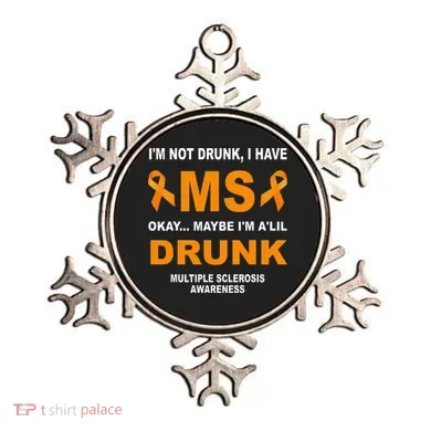 IM Not Drunk I Have Ms Multiple Sclerosis Awareness Ornament