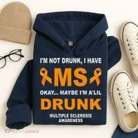IM Not Drunk I Have Ms Multiple Sclerosis Awareness Hoodie thumb 4