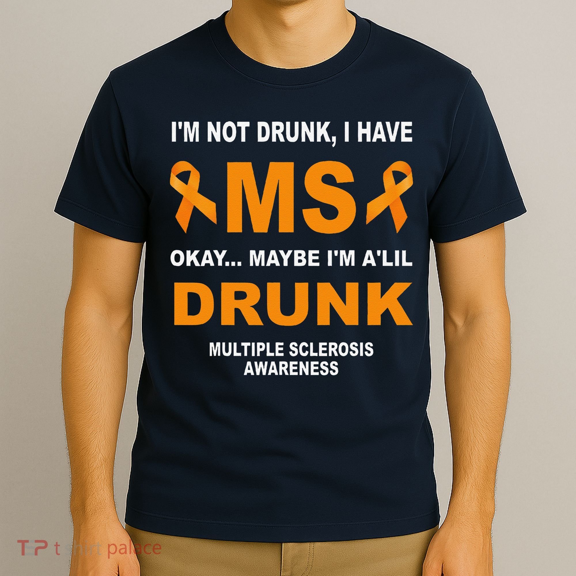 IM Not Drunk I Have Ms Multiple Sclerosis Awareness T-Shirt