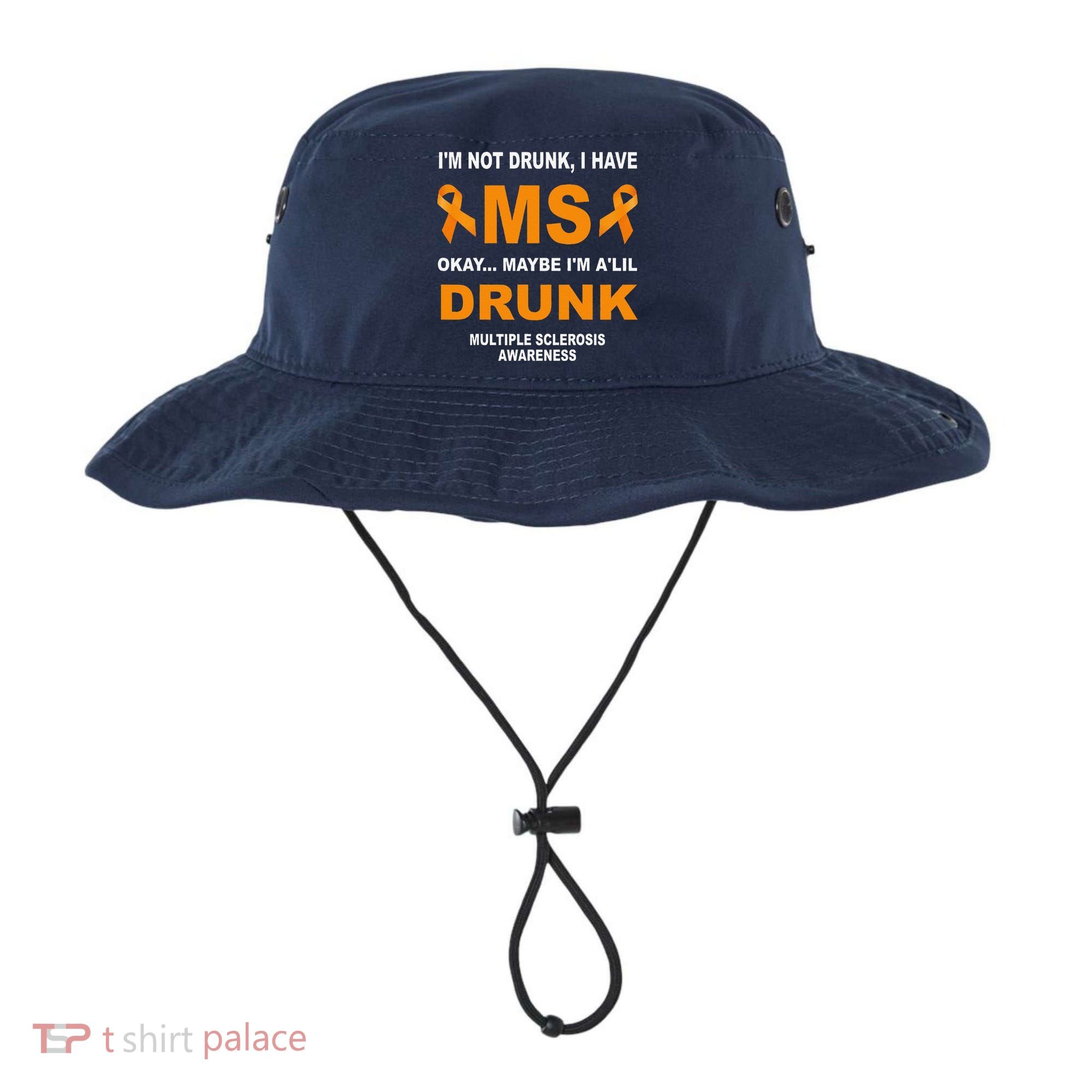 IM Not Drunk I Have Ms Multiple Sclerosis Awareness Bucket Hat