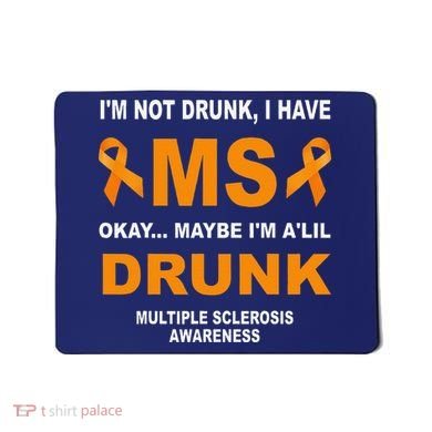 IM Not Drunk I Have Ms Multiple Sclerosis Awareness Mousepad