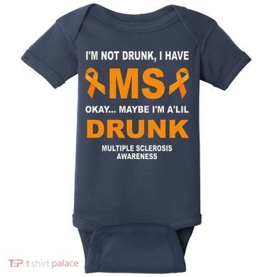 IM Not Drunk I Have Ms Multiple Sclerosis Awareness Baby Bodysuit