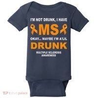 IM Not Drunk I Have Ms Multiple Sclerosis Awareness Baby Bodysuit thumb 0
