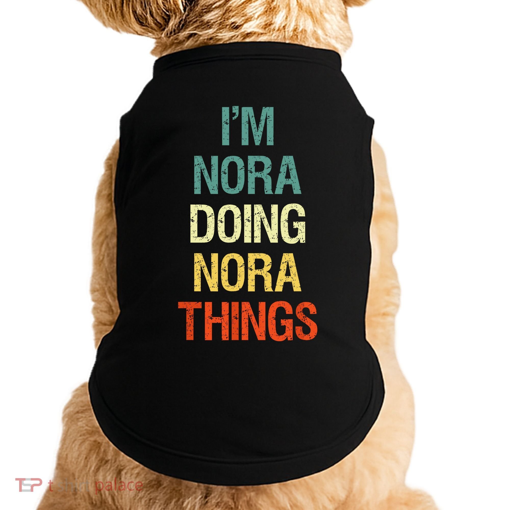 IM Nora Doing Nora Things Personalized First Name Gift Doggie Tank
