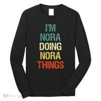 IM Nora Doing Nora Things Personalized First Name Gift Long Sleeve Shirt thumb 0